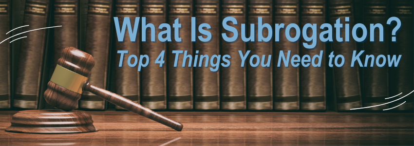 What Is Subrogation? Top 4 Things You Need To Know