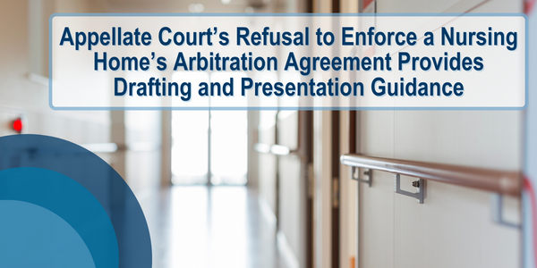 Appellate Court's Refusal To Enforce A Nursing Home's Arbitration ...